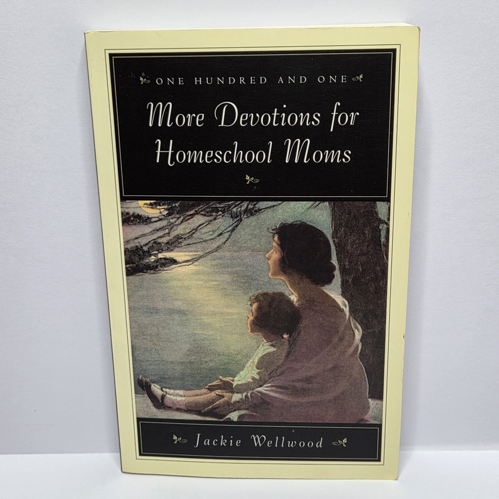 101 More Devotions for Homeschool Moms by Jackie Wellwood Christian Living Book